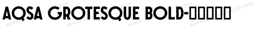 Aqsa Grotesque Bold字体转换